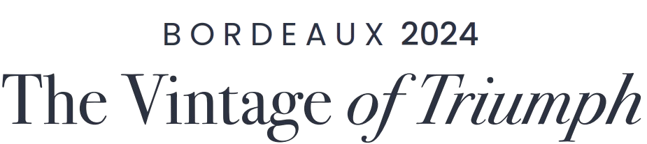 Bordeaux 2024 the vintage of triumph